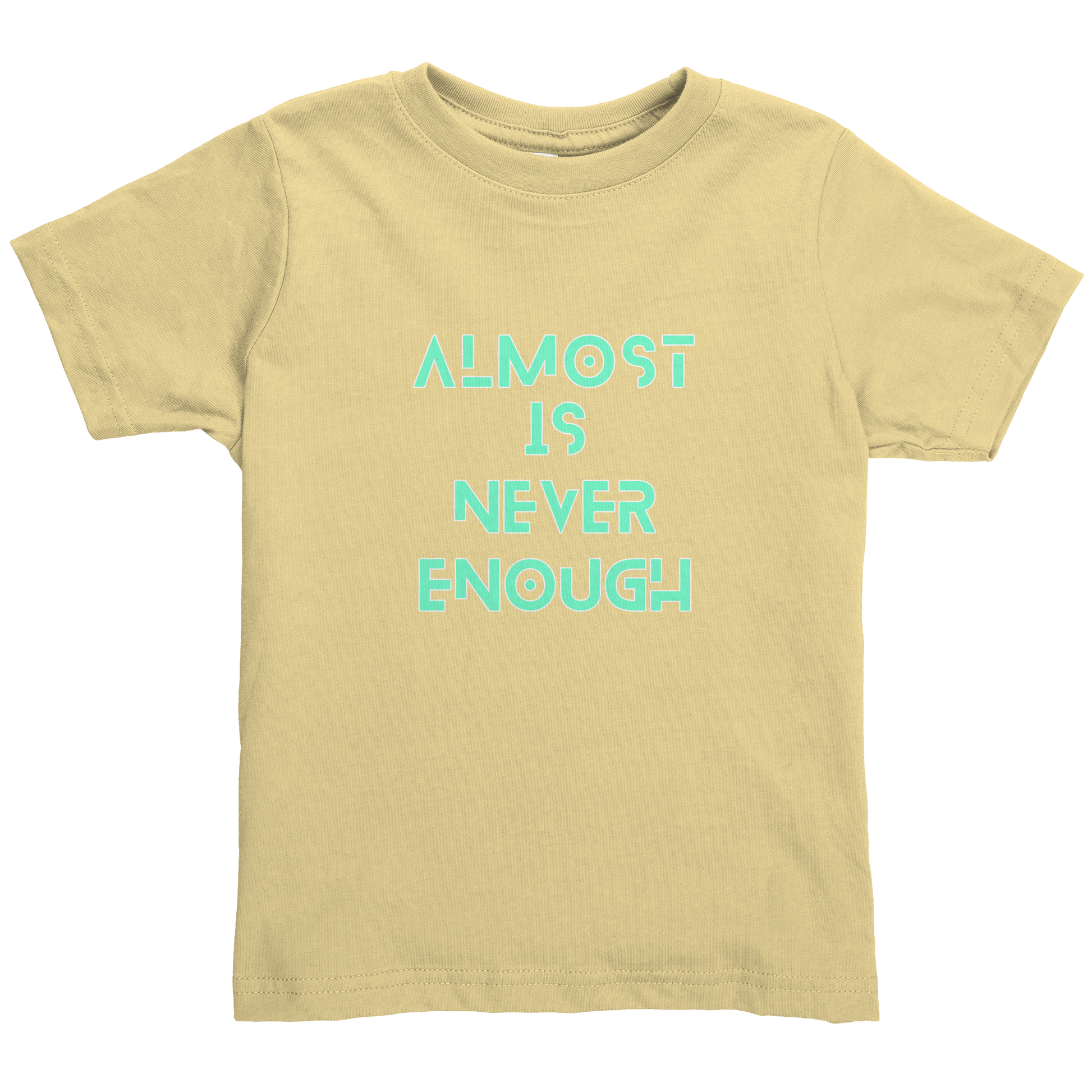 ALMOST_IS_NEVER_ENOUGH_Butter_Front_Mockup.png