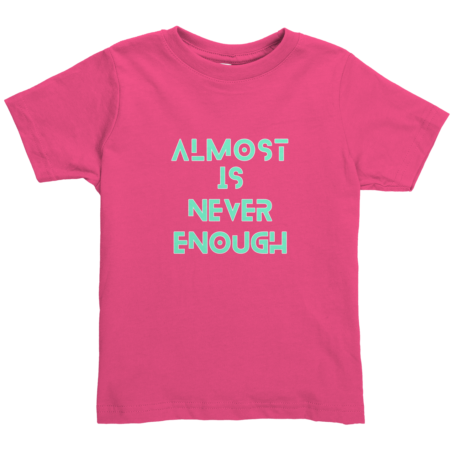 ALMOST_IS_NEVER_ENOUGH_Hot_Pink_Mockup.png