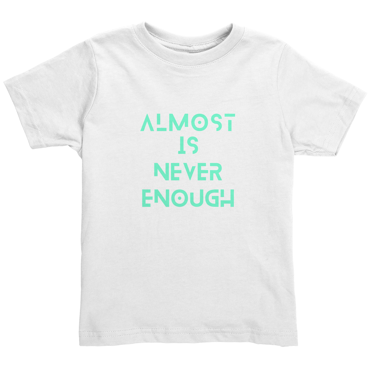 ALMOST_IS_NEVER_ENOUGH_White_Mockup.png